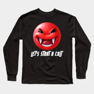 Let's Start A Cult Long Sleeve T-Shirt